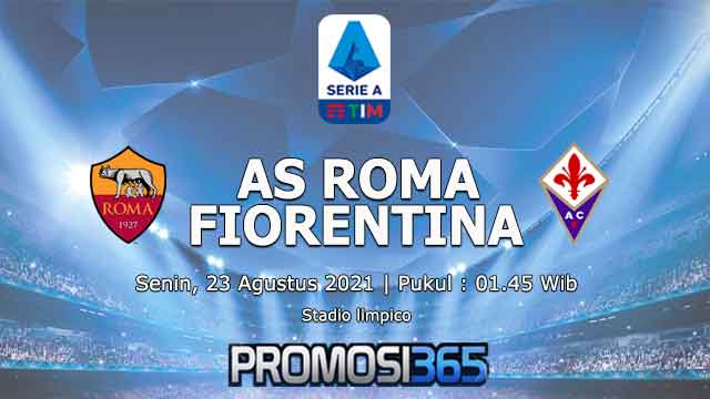 Prediksi AS Roma vs Fiorentina 23 Agustus 2021