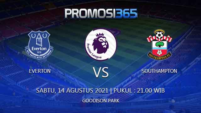 Prediksi Everton vs Southampton 14 Agustus 2021