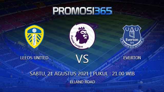 Prediksi Leeds United vs Everton 21 Agustus 2021