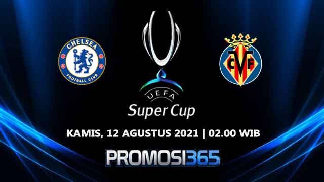 Prediksi Super Cup Chelsea vs Villarreal 12 Agustus 2021
