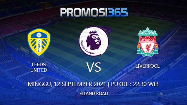 Prediksi Leeds United vs Liverpool 12 September 2021