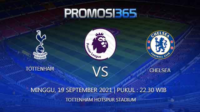 Prediksi Tottenham vs Chelsea 19 September 2021