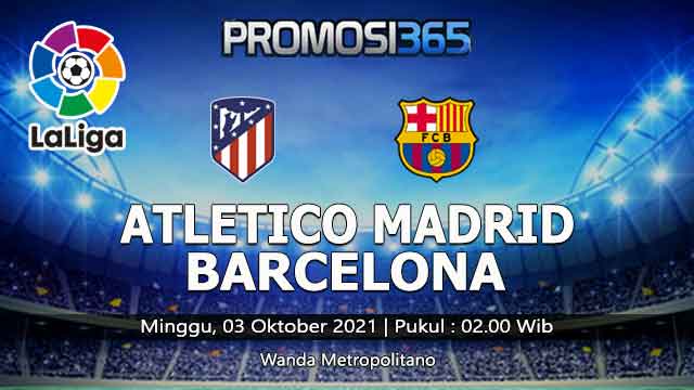 Prediksi Atletico Madrid vs Barcelona 03 Oktober 2021