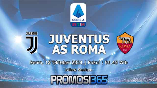 Prediksi Juventus vs AS Roma 18 Oktober 2021