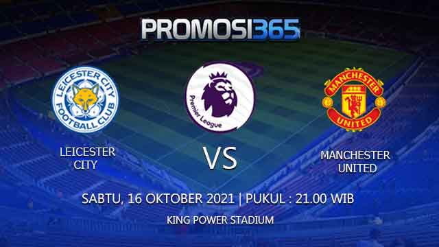 Prediksi Leicester City vs Manchester United 16 Oktober 2021