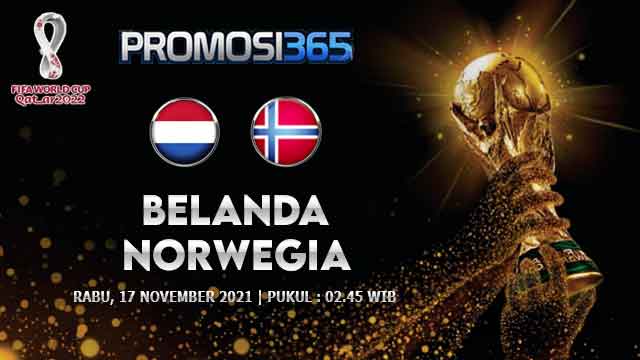 Prediksi Belanda vs Norwegia 17 November 2021