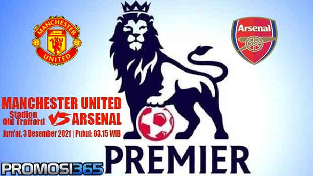 Prediksi Manchester United vs Arsenal 3 Desember 2021