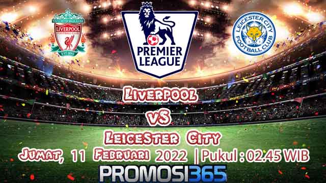 Prediksi Liverpool vs Leicester City 11 Februari 2022
