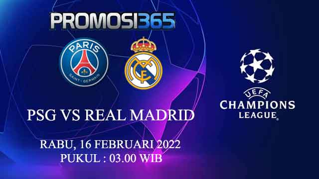 Prediksi PSG vs Real Madrid 16 Februari 2022