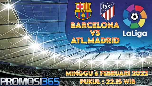 Prediksi Barcelona vs Atletico Madrid 6 Februari 2022