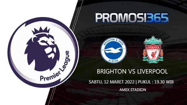 Prediksi Brighton vs Liverpool 12 Maret 2022