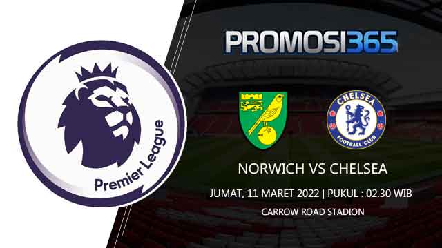 Prediksi Norwich City vs Chelsea 11 Maret 2022