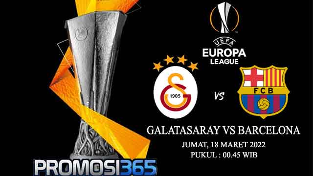 Prediksi Galatasaray vs Barcelona 18 Maret 2022