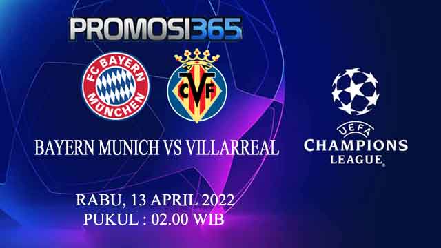 Prediksi Bayern Munchen vs Villarreal 13 April 2022