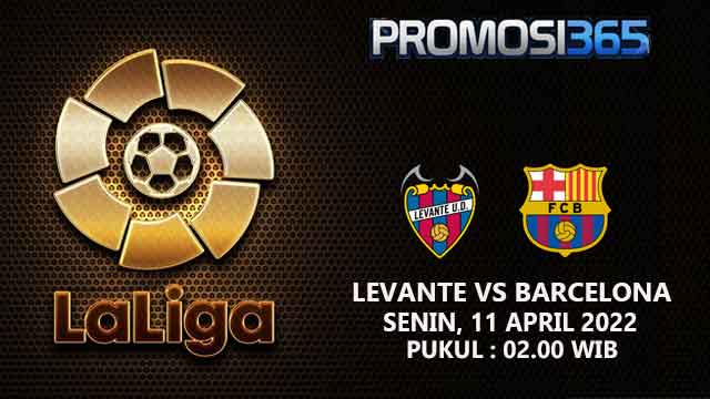 Prediksi Levante vs Barcelona 11 April 2022