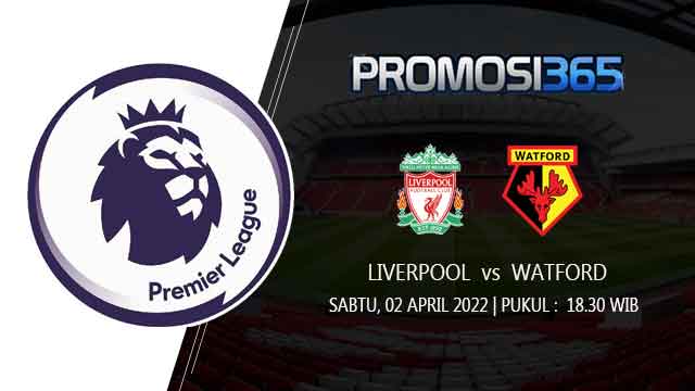 Prediksi Liverpool vs Watford 2 April 2022
