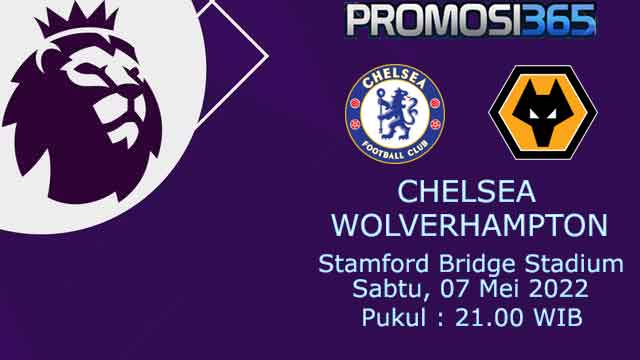 Prediksi Chelsea vs Wolverhampton 7 Mei 2022