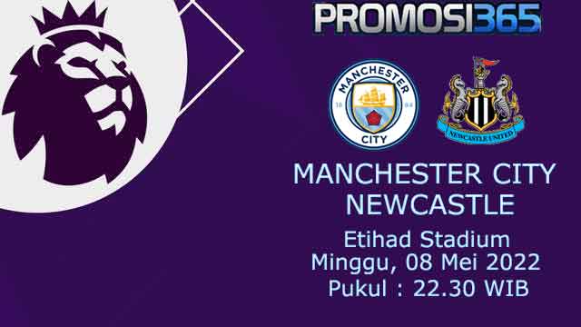 Prediksi Manchester City vs Newcastle 8 Mei 2022