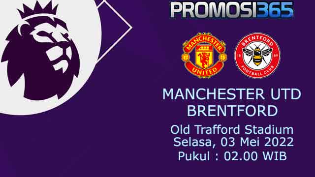 Prediksi Manchester United vs Brentford 3 Mei 2022