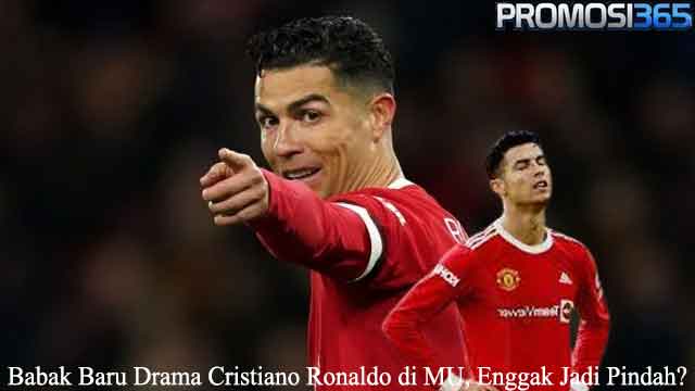 Babak Baru Drama Cristiano Ronaldo di MU, Enggak Jadi Pindah?