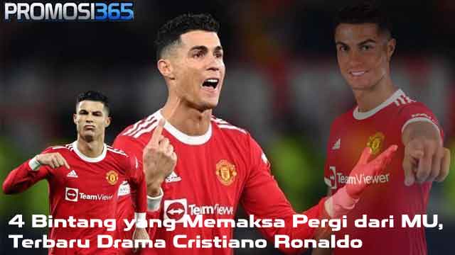 4 Bintang yang Memaksa Pergi dari MU, Terbaru Drama Cristiano Ronaldo
