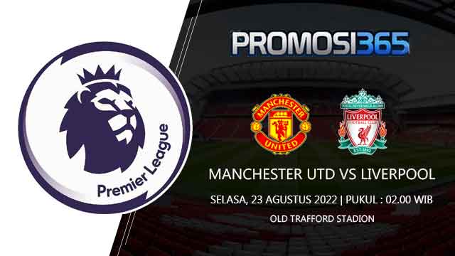 Prediksi Manchester United vs Liverpool 23 Agustus 2022