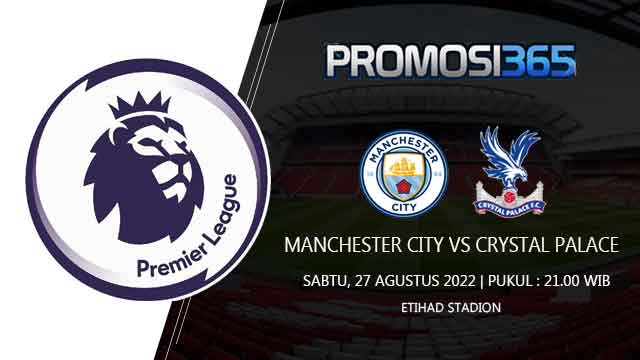 Prediksi Manchester City vs Crystal Palace 27 Agustus 2022