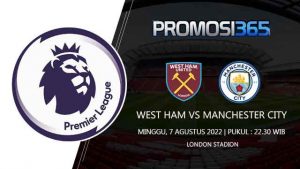 Prediksi West Ham vs Manchester City 7 Agustus 2022