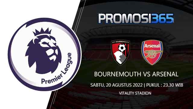 Prediksi Bournemouth vs Arsenal 20 Agustus 2022