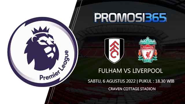 Prediksi Fulham vs Liverpool 6 Agustus 2022