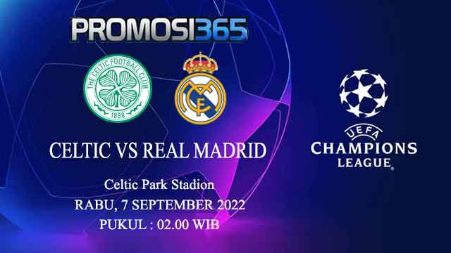 Prediksi Celtic vs Real Madrid 7 September 2022