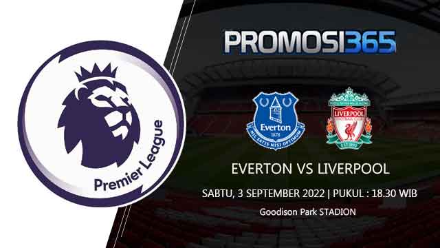Prediksi Everton vs Liverpool 3 September 2022