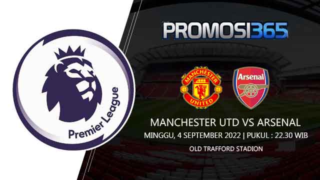 Prediksi Manchester United vs Arsenal 4 September 2022