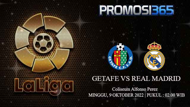 Prediksi Getafe vs Real Madrid 9 Oktober 2022