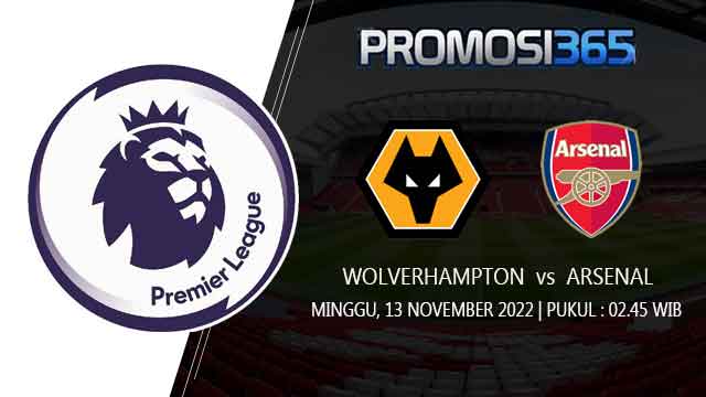 Prediksi Wolverhampton versus Arsenal 13 November 2022