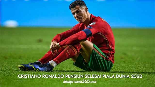 Cristiano Ronaldo Pensiun Selesai Piala Dunia 2022