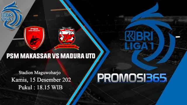 Prediksi BRI Liga 1: PSM Makassar vs Madura United 15 Desember 2022