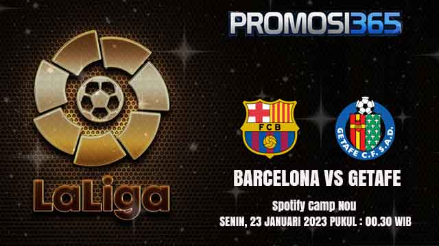 Prediksi Barcelona vs Getafe 23 Januari 2023