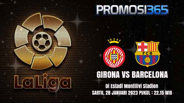 Prediksi Girona vs Barcelona 28 Januari 2023