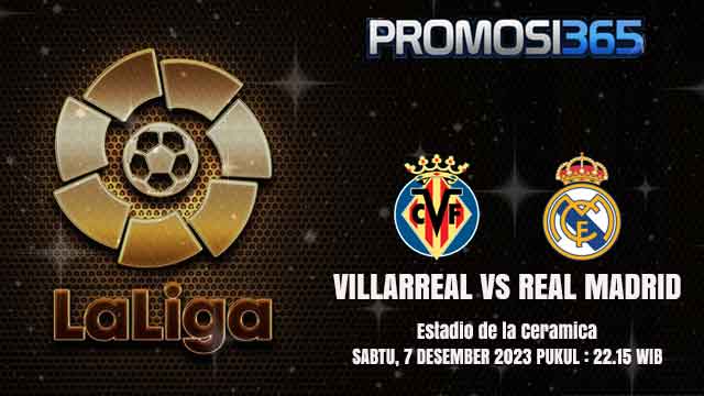 Prediksi Villarreal vs Real Madrid 7 Januari 2023
