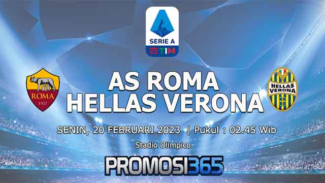 Prediksi AS Roma vs Hellas Verona 20 Februari 2023